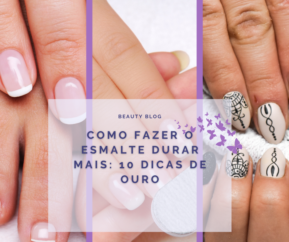 Como fazer o esmalte durar mais: 10 dicas de ouro